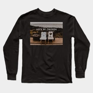 Let's Be Friends Long Sleeve T-Shirt